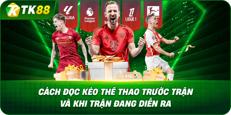 Cách Đọc Kèo Thể Thao Trước Trận Và Khi Trận Đang Diễn Ra