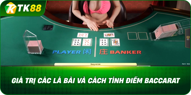 Giá Trị Các Lá Bài Và Cách Tính Điểm Baccarat