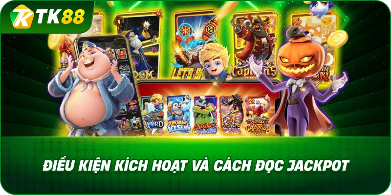 Điều Kiện Kích Hoạt Và Cách Đọc Jackpot