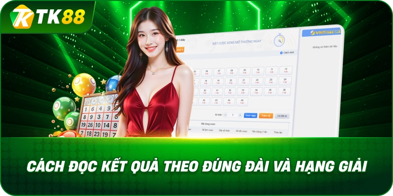 Cách Đọc Kết Quả Theo Đúng Đài Và Hạng Giải