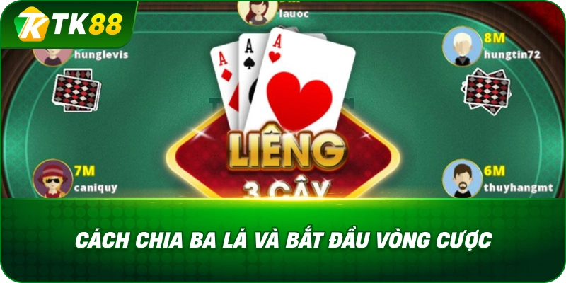 Cách Chia Ba Lá Và Bắt Đầu Vòng Cược