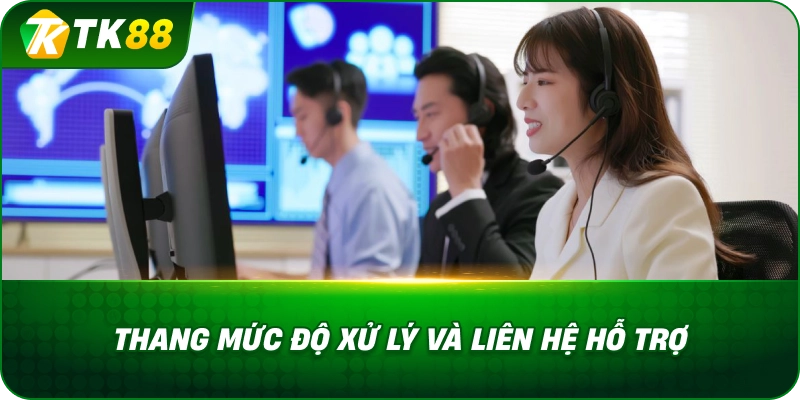 Thang Mức Độ Xử Lý Và Liên Hệ Hỗ Trợ